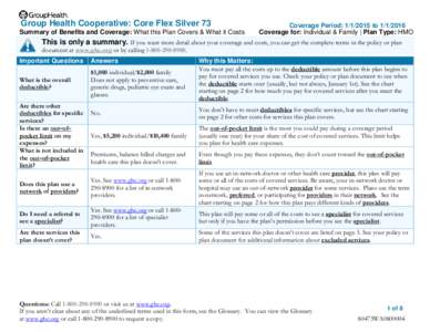 Group Health Cooperative: Core Flex Silver 73 Summary of Benefits and Coverage: What this Plan Covers & What it Costs Coverage Period: [removed]to[removed]Coverage for: Individual & Family | Plan Type: HMO