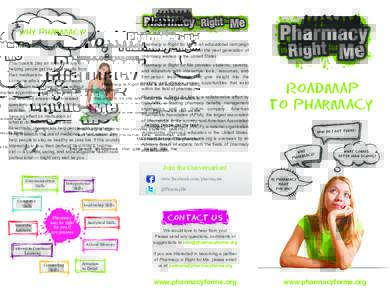 Why Pharmacy? Pharmacy is Right for Me is an educational campaign that aims to inspire and foster the next generation of pharmacy leaders in the United States. Pharmacists play an important role in helping people get the