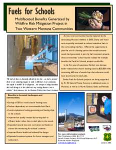 Fuels for Schools Multifaceted Benefits Generated by Wildfire Risk Mitigation Project in Two Western Montana Communities As two rural communities heavily impacted by the devastating Montana wildfires in 2000, Darby and V