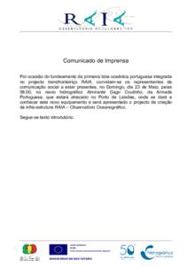 Comunicado de Imprensa Por ocasião do fundeamento da primeira bóia oceânica portuguesa integrada no projecto transfronteiriço RAIA, convidam-se os representantes da comunicação social a estar presentes, no Domingo,