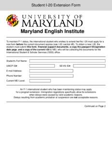 Student I-20 Extension Form  Maryland English Institute To maintain F-1 status, the international student who wishes to extend her/his I-20 must apply for a new form before the current document expires (see I-20, section