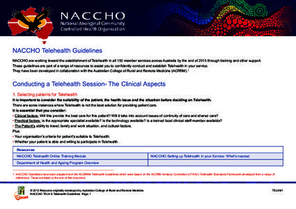 NACCHO Telehealth Guidelines NACCHO are working toward the establishment of Telehealth in all 150 member services across Australia by the end of 2015 through training and other support. These guidelines are part of a ran