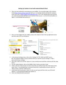 Setting Up Carleton E-mail with Android Default Client 1. There are two methods for accessing your new mailbox. You can either login to the Carleton Portal (http://www.carleton.ca/portal) with your normal login details a