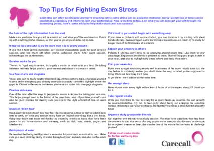 Top Tips for Fighting Exam Stress Exam time can often be stressful and nerve wracking; while some stress can be a positive motivator, being too nervous or tense can be problematic, especially if it interferes with your p