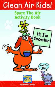 Clean Air Kids! Spare The Air Activity Book Hi, I’m Scoote