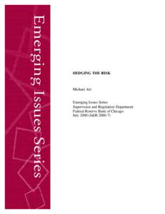 HEDGING THE RISK  Michael Atz Emerging Issues Series Supervision and Regulation Department Federal Reserve Bank of Chicago