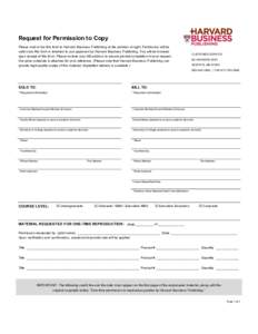 Request for Permission to Copy  	
   Please mail or fax this form to Harvard Business Publishing at the address at right. Permission will be valid once this form is returned to you approved by Harvard Business Publishin