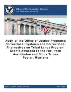 Audit of the Office of Justice Programs Correctional Systems and Correctional Alternatives on Tribal Lands Program Grants Awarded to the Fort Peck Assiniboine and Sioux Tribes