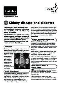 Diabetes INFORMATION Reviewed March 2009 Kidney disease and diabetes Kidney disease is one of the possible longterm complications of diabetes and currently