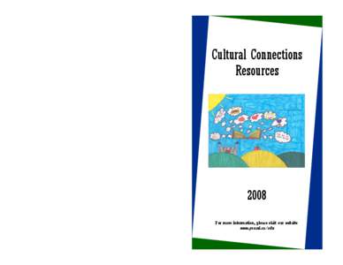 Cultural Connections Resources 2008 For more information, please visit our website