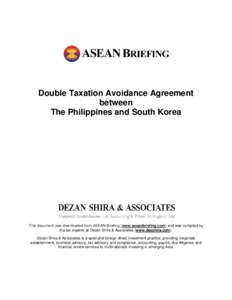 Double Taxation Avoidance Agreement between The Philippines and South Korea This document was downloaded from ASEAN Briefing (www.aseanbriefing.com) and was compiled by the tax experts at Dezan Shira & Associates (www.de