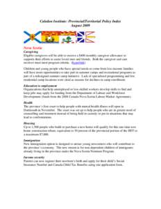 Caledon Institute: Provincial/Territorial Policy Index August 2009 Nova Scotia Caregiving Eligible caregivers will be able to receive a $400 monthly caregiver allowance to