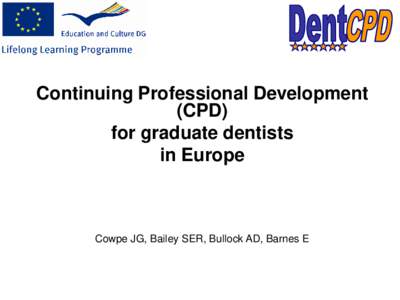 Continuing Professional Development (CPD) for graduate dentists in Europe  Cowpe JG, Bailey SER, Bullock AD, Barnes E