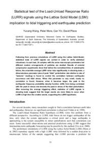 Statistical test of the Load-Unload Response Ratio (LURR) signals using the Lattice Solid Model (LSM): implication to tidal triggering and earthquake prediction Yucang Wang, Peter Mora, Can Yin, David Place QUAKES (Queen