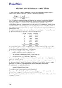 Monte Carlo simulation in MS Excel The Monte Carlo method is based on the generation of multiple trials to determine the expected value of a random variable. The basis of the method is provided by the following relations