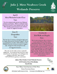 Julie J. Metz Neabsco Creek Wetlands Preserve April 5 Metz Wetlands Guided Tour 9am Tour the wetlands with experts from Wetlands