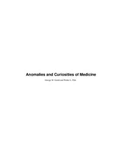 Anomalies and Curiosities of Medicine George M. Gould and Walter L. Pyle Anomalies and Curiosities of Medicine  Table of Contents