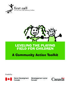 LEVELING THE PLAYING FIELD FOR CHILDREN A Community Action Toolkit Funded by: