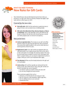 Board of Governors of the Federal Reserve System  WHAT YOU NEED TO KNOW: New Rules for Gift Cards New Federal Reserve rules provide important protections when you