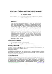 PEACE EDUCATION AND TEACHERS TRAINING Dr. Suryakant Lasune Assistant Professor, Lala Lajpatrai College of Commerce and Ecomonics, Mumbai Email:   ABSTRACT