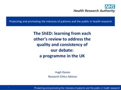 Protecting and promoting the interests of patients and the public in health research  The ShED: learning from each other’s review to address the quality and consistency of our debate: