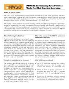 PACT21: Performing Arts Creates Tools for 21st Century Learning What is the PACT 21 Project? PACT21 is a U.S. Department of Education funded research project that allows Performing Arts Workshop (The Workshop) to partner