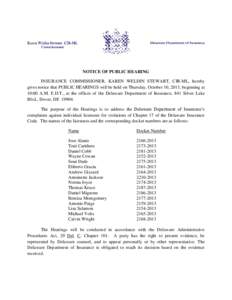 NOTICE OF PUBLIC HEARING INSURANCE COMMISSIONER, KAREN WELDIN STEWART, CIR-ML, hereby gives notice that PUBLIC HEARINGS will be held on Thursday, October 10, 2013, beginning at 10:00 A.M. E.D.T., at the offices of the De