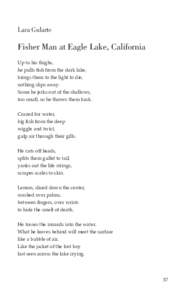Lara Gularte  Fisher Man at Eagle Lake, California Up to his thighs, he pulls ﬁsh from the dark lake, brings them to the light to die,