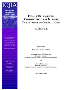 FEMALE DELINQUENTS COMMITTED TO THE ILLINOIS DEPARTMENT OF CORRECTIONS: A PROFILE 120 S. Riverside Plaza, Suite 1016