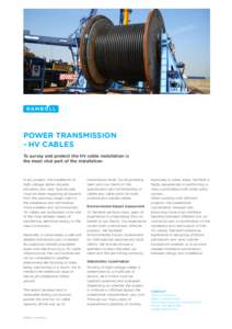 POWER TRANSMISSION - HV CABLES To survey and protect the HV cable installation is the most vital part of the installation.  In any project, the installation of