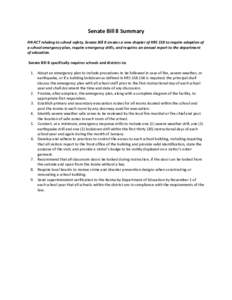 Senate Bill 8 Summary AN ACT relating to school safety, Senate Bill 8 creates a new chapter of KRS 158 to require adoption of a school emergency plan, require emergency drills, and requires an annual report to the depart