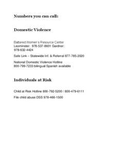 Numbers you can call: Domestic Violence Battered Women’s Resource Center Leominster: [removed]Gardner: [removed]Safe Link – Statewide Inf. & Referral[removed]