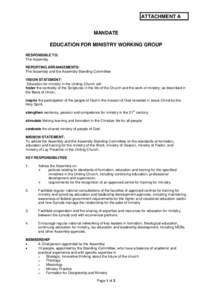 ATTACHMENT A MANDATE EDUCATION FOR MINISTRY WORKING GROUP RESPONSIBLE TO: The Assembly REPORTING ARRANGEMENTS: