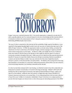 Project Tomorrow, a national education 501.c.3 non-profit organization, is pleased to provide the FCC with a specially selected set of our national research on the use of technology and the Internet within K12 education 