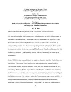 Written Testimony of Norman C. Bay Federal Energy Regulatory Commission Before the Committee on Energy and Commerce Subcommittee on Energy and Power United States House of Representatives