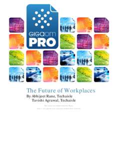 The Future of Workplaces By Abhijeet Rane, Techaisle Tavishi Agrawal, Techaisle This report was underwritten by Skype. http:///pro.gigaom.com/corporate/underwritten-research