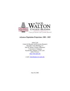 Arkansas Population Projections: [removed]Adam Cole Center for Business and Economic Research Reynolds Center Building 217 Sam M. Walton College of Business 1 University of Arkansas