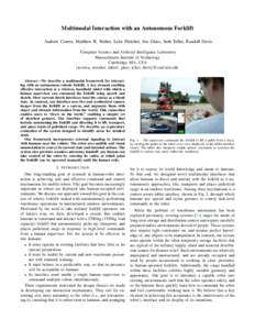 Multimodal Interaction with an Autonomous Forklift Andrew Correa, Matthew R. Walter, Luke Fletcher, Jim Glass, Seth Teller, Randall Davis Computer Science and Artificial Intelligence Laboratory Massachusetts Institute of