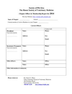 Society of Phi Zeta The Honor Society of Veterinary Medicine Chapter Officer & Membership Report for 2014 Phi Zeta Website: http://vetsites.tufts.edu/phi-zeta Name of Chapter: ______________