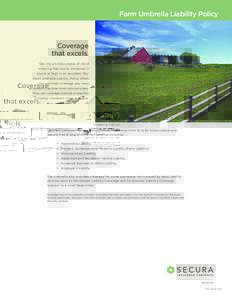 Farm Umbrella Liability Policy  Coverage that excels. Get the ultimate peace of mind knowing that you’re protected if