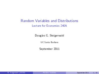 Random Variables and Distributions Lecture for Economics 240A Douglas G. Steigerwald UC Santa Barbara  September 2011