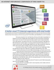 AN INTERNET-PERFORMANCE COMPARISON OF THREE SMART TVS  Tech-savvy consumers live in exciting times. We may not be able to buy jetpacks or flying cars, but much of today’s gear leaps straight from the science fiction of