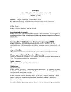 MINUTES SCIO TOWNSHIP LOCAL ROADS COMMITTEE January 11, 2012 Present:  Kangas, Kavanaugh, Kidder, Shields, Wier