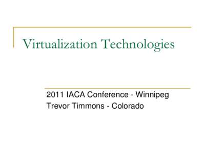 Virtualization TechnologiesIACA Conference - Winnipeg Trevor Timmons - Colorado  Colorado Background