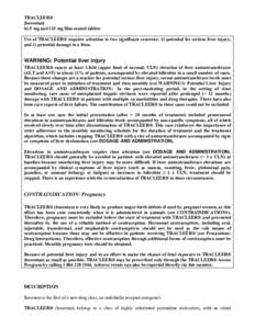 TRACLEER® [bosentan[removed]mg and 125 mg film-coated tablets Use of TRACLEER® requires attention to two significant concerns: 1) potential for serious liver injury, and 2) potential damage to a fetus.