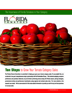 The Importance of Florida Tomatoes in Your Category  Ten Steps to Grow Your Tomato Category Sales The Florida Tomato Committee is committed to helping you grow your tomato category sales. To accomplish this, we conducted