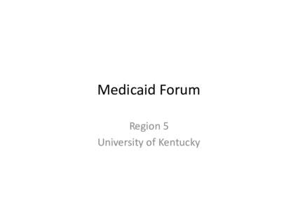 Medicaid Forum Region 5 University of Kentucky NORTHERN KENTUCKY