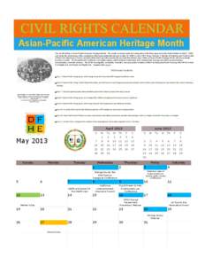 Asian-Pacific American Heritage Month The month of May is Asian Pacific American Heritage Month. The month commemorates the immigration of the first Japanese to the United States on May 7, 1843, and marks the anniversary