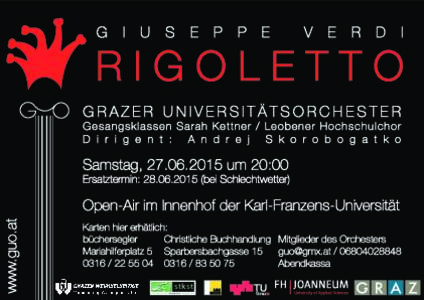 G I U S E P P E . V E R D I  RIGOLETTO GRAZER:UNIVERSITÄTSORCHESTER Gesangsklassen:Sarah:Kettner:/:Leobener:Hochschulchor D i r i g e n t : : A n d r e j : S k o r o b o g a t k o