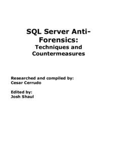 SQL Server AntiForensics: Techniques and Countermeasures Researched and compiled by: Cesar Cerrudo